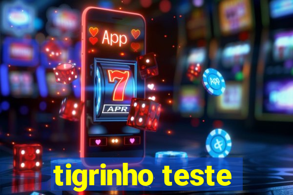 tigrinho teste